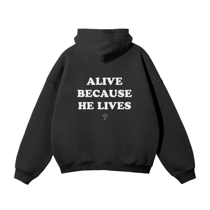 "Alive because he lives" Hoodie