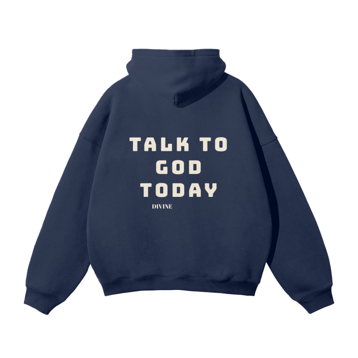 "Talk to God today" Hoodie